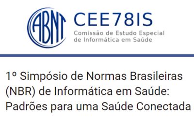 1º Simpósio de Normas Brasileiras (NBR) de Informática em Saúde: Padrões para uma Saúde Conectada