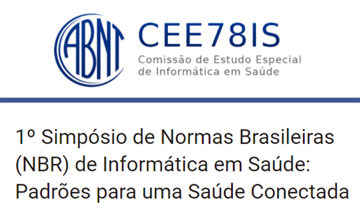 1º Simpósio de Normas Brasileiras (NBR) de Informática em Saúde: Padrões para uma Saúde Conectada