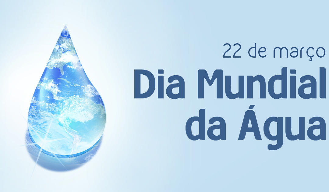 22 de março – Dia Mundial da Água