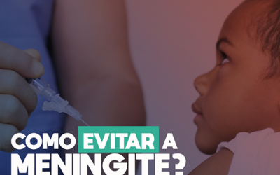 Dia Mundial de Combate à Meningite – Vacina é forma mais eficaz de prevenir a meningite