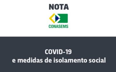CONASEMS – Posicionamento sobre a pandemia de COVID-19 e medidas de isolamento social