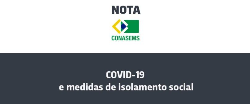 CONASEMS – Posicionamento sobre a pandemia de COVID-19 e medidas de isolamento social