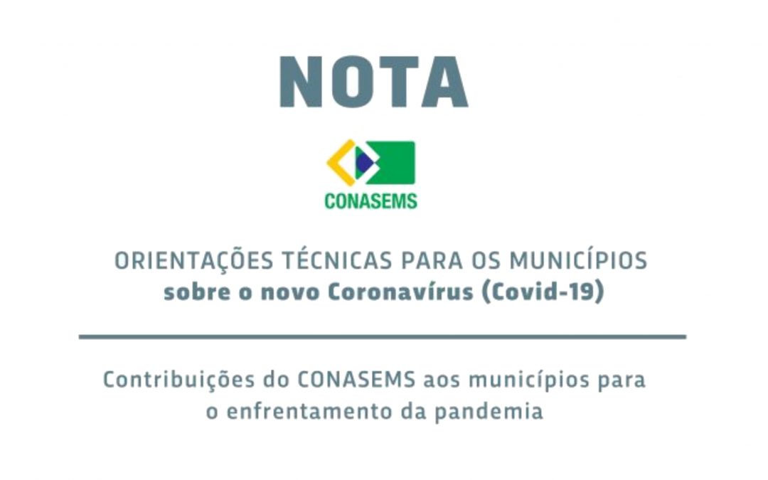 CONASEMS – Orientações técnicas aos municípios para enfrentamento da pandemia do novo Coronavírus (Covid-19)