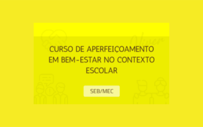 Educação Básica – Curso de Aperfeiçoamento em Bem-Estar estimula a reflexão sobre saúde mental no contexto escolar