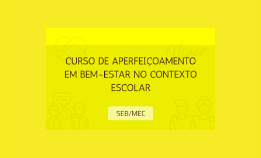 Educação Básica – Curso de Aperfeiçoamento em Bem-Estar estimula a reflexão sobre saúde mental no contexto escolar