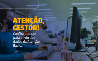 Sisab – Envio dos dados referentes à APS deve ser feito no 10º dia útil de cada mês pelos municípios
