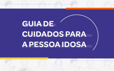 Atenção Primária –  Conheça o Guia de Cuidados para a Pessoa Idosa lançado pelo Ministério da Saúde