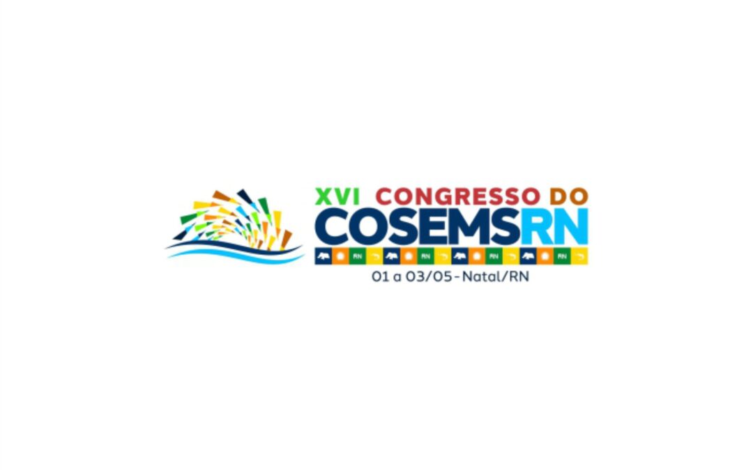 Cosems-RN realizará XVI Congresso de Prefeituras e Secretarias Municipais de Saúde